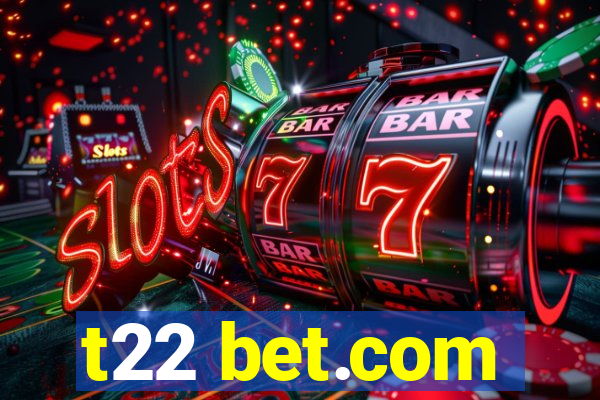 t22 bet.com